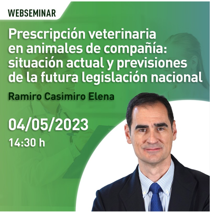 WEBSEMINAR: PRESCRIPCIÓN VETERINARIA EN ANIMALES DE COMPAÑÍA: SITUACIÓN ACTUAL Y PREVISIONES  DE LA FUTURA LEGISLACIÓN  NACIONAL