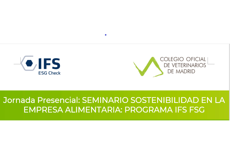 Jornada Presencial: SEMINARIO SOSTENIBILIDAD EN LA EMPRESA ALIMENTARIA: PROGRAMA IFS FSG